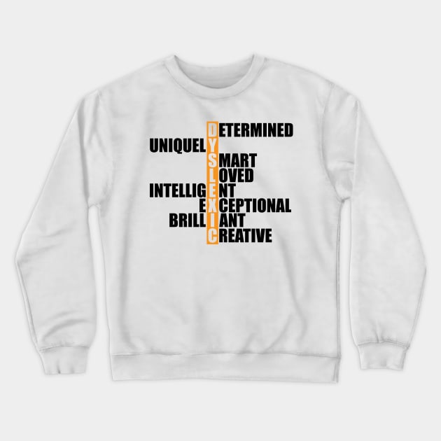 Dyslexia  - Dyslexic Acronym Crewneck Sweatshirt by KC Happy Shop